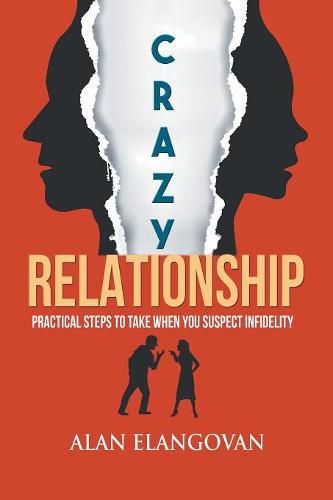 Cover image for Crazy Relationships: Practical Steps to Take When You Suspect Infidelity