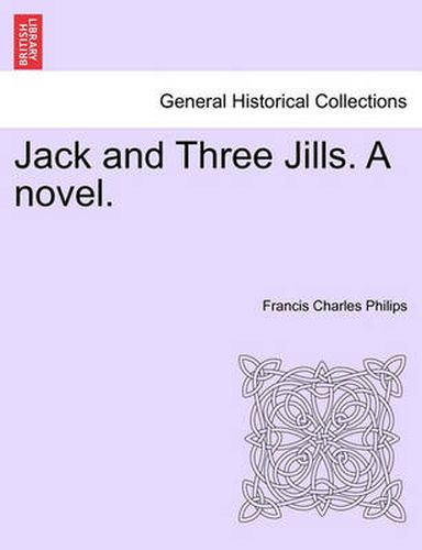 Jack and Three Jills. a Novel.