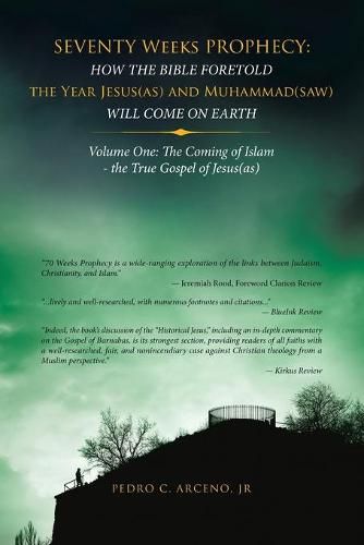 Cover image for Seventy Weeks Prophecy: How the Bible Foretold the Year Jesus(As) and Muhammad(Saw) Will Come on Earth: Volume One: the Coming of Islam - the True Gospel of Jesus(As)