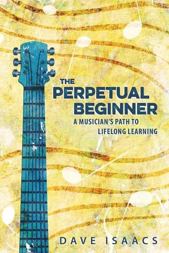 Cover image for The Perpetual Beginner: a musician's path to lifelong learning