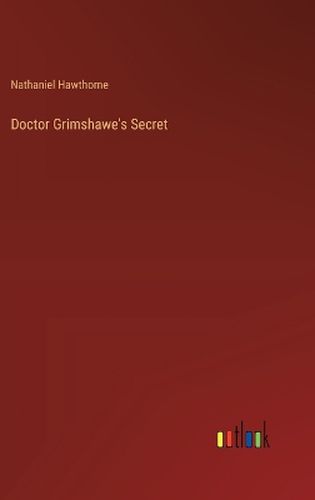 Doctor Grimshawe's Secret