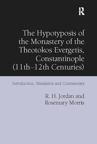 The Hypotyposis of the Monastery of the Theotokos Evergetis, Constantinople (11th-12th Centuries): Introduction, Translation and Commentary