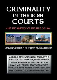 Cover image for Criminality in the Irish Courts: And the Absence of the Rule of Law in Ireland
