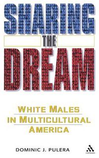 Cover image for Sharing the Dream: White Males in Multicultural America