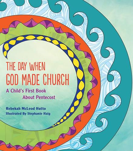 Cover image for The Day When God Made Church: A Child's First Book About Pentecost