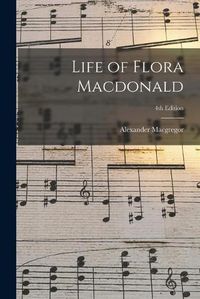 Cover image for Life of Flora Macdonald; 4th edition