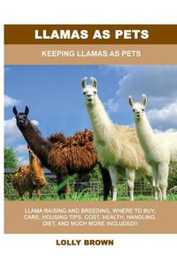 Cover image for Llamas as Pets: Keeping Llamas As Pets