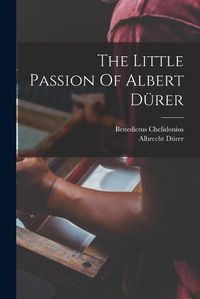 Cover image for The Little Passion Of Albert Duerer