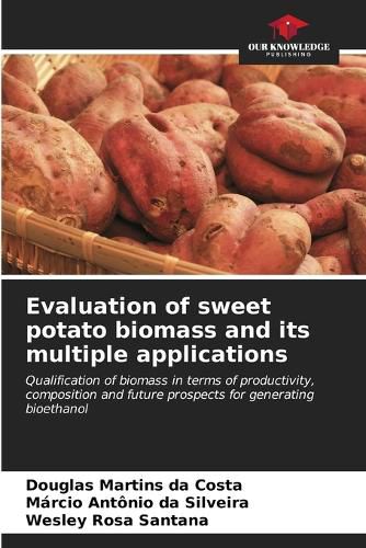 Evaluation of sweet potato biomass and its multiple applications