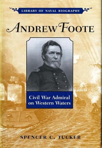 Andrew Foote: Civil War Admiral on Western Waters