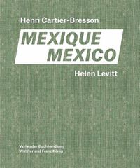 Cover image for Helen Levitt / Henri Cartier-Bresson. Mexico