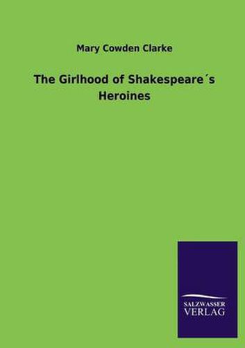 Cover image for The Girlhood of Shakespeares Heroines