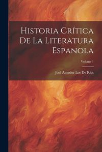 Cover image for Historia Critica De La Literatura Espanola; Volume 1