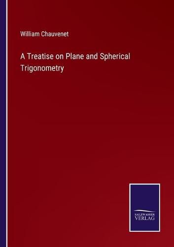 Cover image for A Treatise on Plane and Spherical Trigonometry