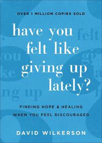 Cover image for Have You Felt Like Giving Up Lately? - Finding Hope and Healing When You Feel Discouraged