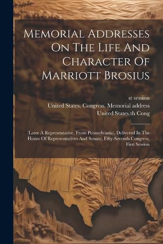 Cover image for Memorial Addresses On The Life And Character Of Marriott Brosius