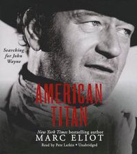 Cover image for American Titan: Searching for John Wayne
