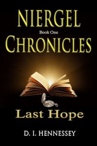 Cover image for Niergel Chronicles - Last Hope: Niergel Chronicles Book I