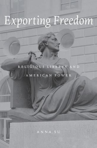 Cover image for Exporting Freedom: Religious Liberty and American Power
