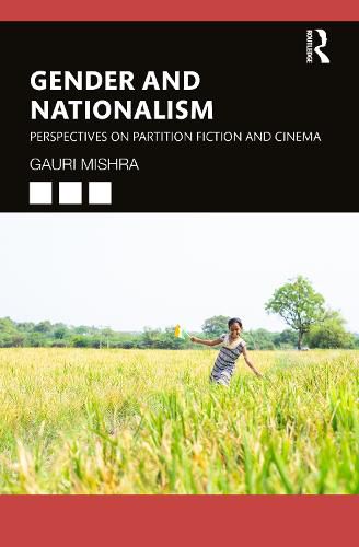 Cover image for Gender and Nationalism: Perspectives on Partition Fiction and Cinema