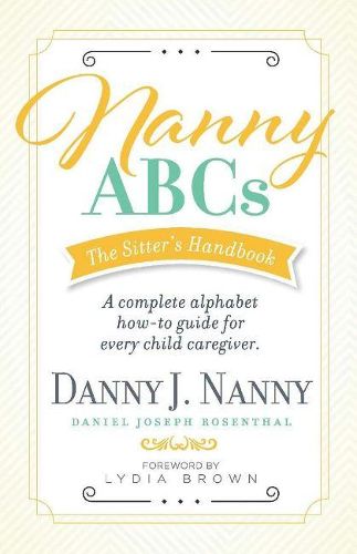 Cover image for Nanny ABCs: The Sitter's Handbook: A complete alphabet how-to guide for every child caregiver.