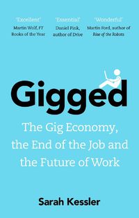 Cover image for Gigged: The Gig Economy, the End of the Job and the Future of Work