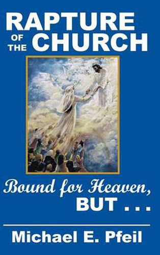 Cover image for Rapture of the Church: Bound for Heaven, But ...