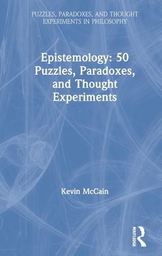 Cover image for Epistemology: 50 Puzzles, Paradoxes, and Thought Experiments