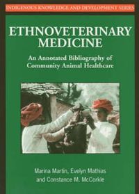 Cover image for Ethnoveterinary Medicine: An Annotated Bibliography of Community Animal Healthcare