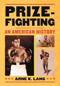 Cover image for Prizefighting: An American History