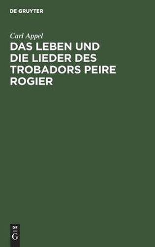 Cover image for Das Leben Und Die Lieder Des Trobadors Peire Rogier