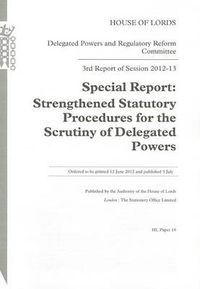 Cover image for 3rd report of session 2012-13: special report, strengthened statutory procedures for the scrutiny of delegated powers