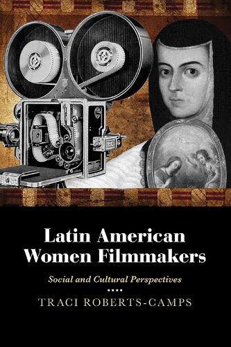 Cover image for Latin American Women Filmmakers: Social and Cultural Perspectives