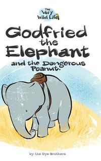 Cover image for Godfried the Elephant and the Dangerous Peanut