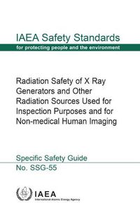 Cover image for Radiation Safety of X Ray Generators and Other Radiation Sources Used for Inspection Purposes and for Non-Medical Human Imaging