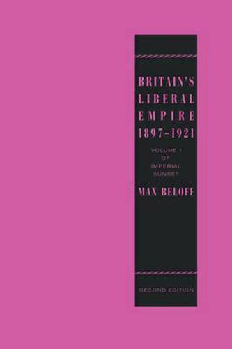 Cover image for Britain's Liberal Empire 1897-1921: Volume 1 of Imperial Sunset