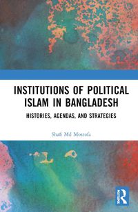 Cover image for Institutions of Political Islam in Bangladesh