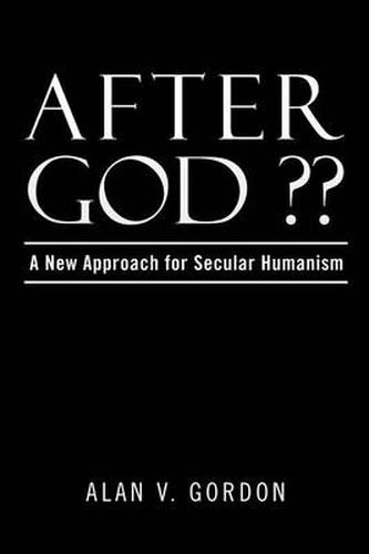 Cover image for After God: A New Approach for Secular Humanism