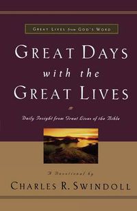 Cover image for Great Days with the Great Lives: Daily Insight from Great Lives of the Bible