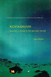 Cover image for Koviashuvik: Making a Home in the Brooks Range