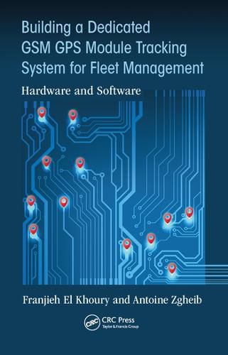 Cover image for Building a Dedicated GSM GPS Module Tracking System for Fleet Management: Hardware and Software