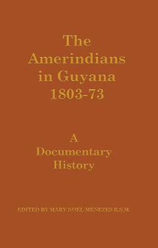 Cover image for The Amerindians in Guyana 1803-1873: A Documentary History
