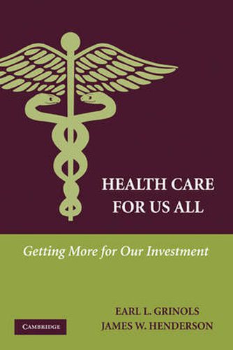 Cover image for Health Care for Us All: Getting More for Our Investment