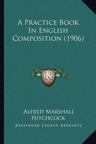 Cover image for A Practice Book in English Composition (1906)
