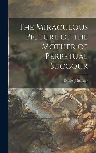 Cover image for The Miraculous Picture of the Mother of Perpetual Succour