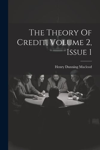 The Theory Of Credit, Volume 2, Issue 1