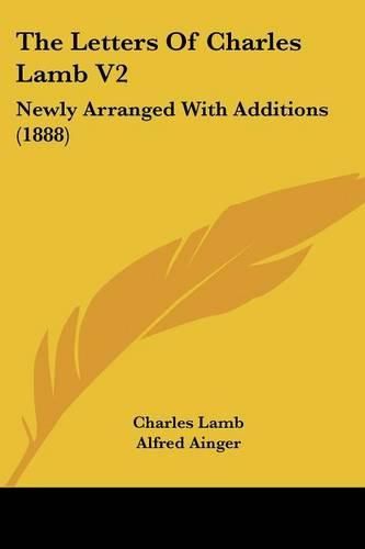 The Letters of Charles Lamb V2: Newly Arranged with Additions (1888)