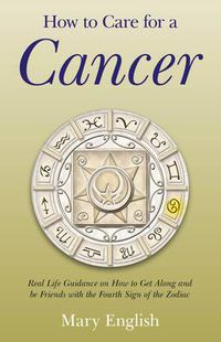 Cover image for How to Care for a Cancer - Real Life Guidance on How to Get Along and be Friends with the Fourth Sign of the Zodiac