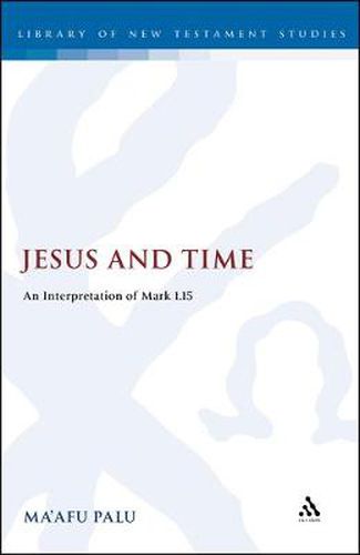 Cover image for Jesus and Time: An Interpretation of Mark 1.15