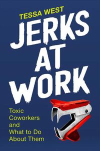 Cover image for Jerks at Work: Toxic Coworkers and What to Do About Them